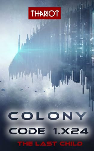 Colony Code 1.X24: The Last Child von Independently published